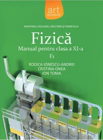 Fizică F1. Manual pentru clasa a XI-a - Paperback brosat - Cristina Onea, Ion Toma, Rodica Ionescu-Andrei