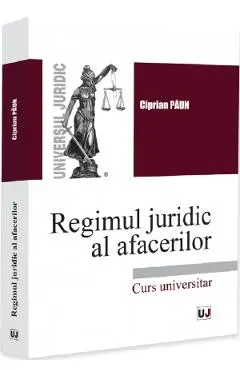 Regimul juridic al afacerilor. Curs universitar