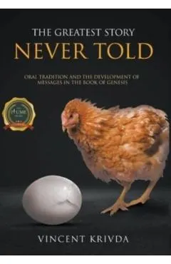 The Greatest Story Never Told: Oral Tradition and the Development of Messages in the Book of Genesis