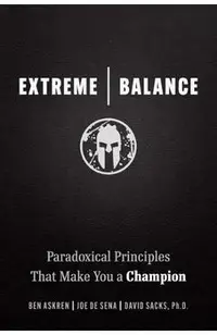 Extreme Balance: Paradoxical Principles That Make You a Champion