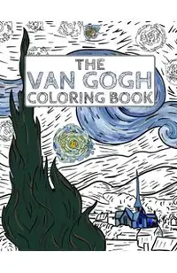 The Van Gogh Coloring Book: Color Your Own Masterpiece