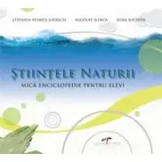 Stiintele naturii. Mica enciclopedie pentru elevi