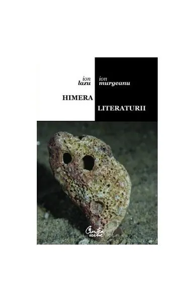 Himera literaturii - Paperback brosat - Ion Lazu, Ion Murgeanu