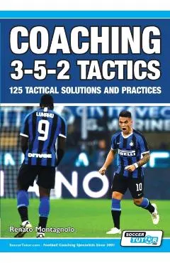 Coaching 3-5-2 Tactics - 125 Tactical Solutions & Practices