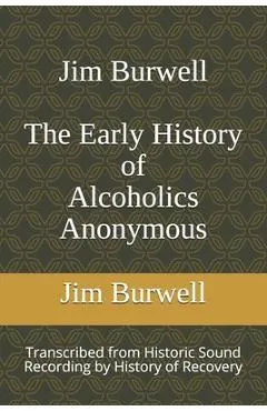 Jim Burwell The Early History of Alcoholics Anonymous