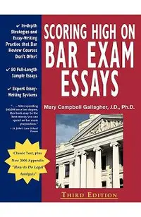 Scoring High on Bar Exam Essays: In-Depth Strategies and Essay-Writing That Bar Review Courses Don't Offer, with 80 Actual State Bar Exams Questions a