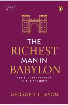 Penguin Select Classics: The Richest Man in Babylon: (Original, Unabridged Classic, Premium Hardbound Collector's Edition, Ideal for Gifting)