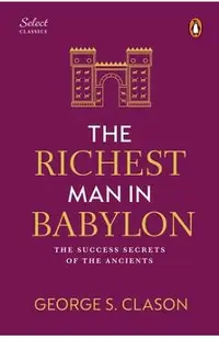 Penguin Select Classics: The Richest Man in Babylon: (Original, Unabridged Classic, Premium Hardbound Collector's Edition, Ideal for Gifting)