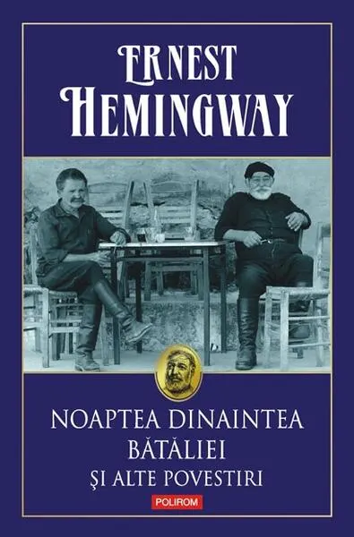 Noaptea dinaintea bătăliei şi alte povestiri - Hardcover - Ernest Hemingway