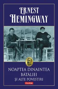 Noaptea dinaintea bătăliei şi alte povestiri - Hardcover - Ernest Hemingway