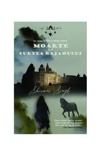 Moarte la curtea rajahului - Paperback brosat - Shivani Singh