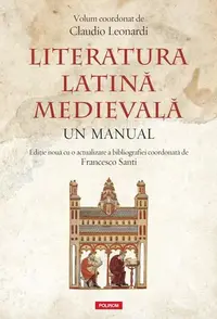 Literatura latină medievală. Un manual - Paperback brosat - Claudio Leonardi