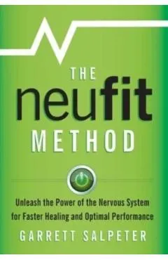 The NeuFit Method: Unleash the Power of the Nervous System for Faster Healing and Optimal Performance