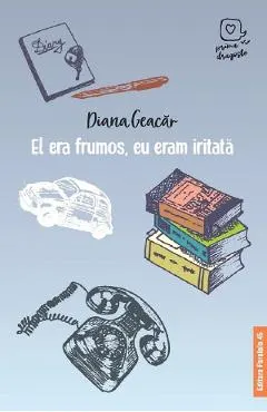 El era frumos, eu eram iritata