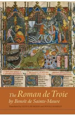 Roman de Troie by Benoit de Sainte-Maure - A Translation