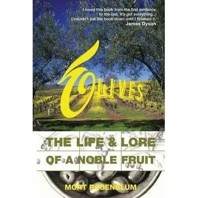 Olives - The life & lore of a noble fruit