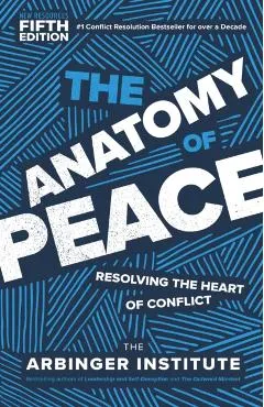 The Anatomy of Peace, Fifth Edition: Resolving the Heart of Conflict
