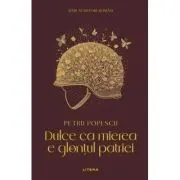 Dulce ca mierea e glontul patriei (vol. 9)