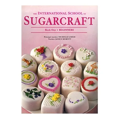 International School of Sugarcraft: Book 1