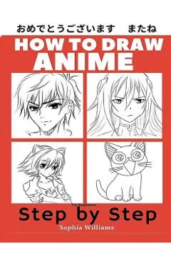 How to Draw Anime for Beginners Step by Step: Manga and Anime Drawing Tutorials Book 1