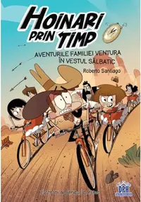Hoinari prin timp. Aventurile familiei Ventura in Vestul salbatic