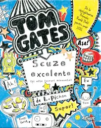 Tom Gates. Scuze excelente (și alte lucruri minunate) (Tom Gates, vol. 2)