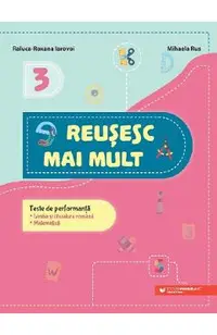 Reusesc mai mult: Limba si literatura romana. Matematica - Clasa 3 - Teste de performanta