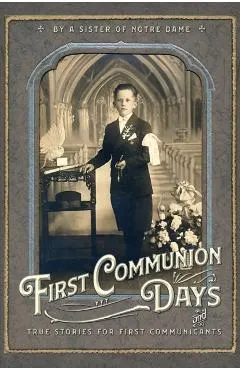 First Communion Days: and True Stories for First Communicants