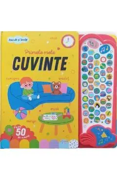 Primele mele cuvinte. Ascult si invat! Carte cu sunete