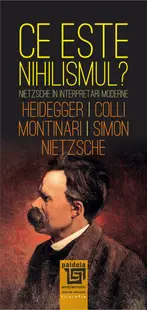 Ce este «nihilismul»? Nietzsche in interpretari moderne