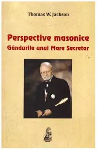 Perspective masonice. Gandurile unui Mare Secretar