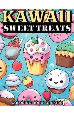 Kawaii Sweet Treats Coloring Book for Kids: 50 Cute & Easy to Color Cupcakes, Ice Creams, Cakes, Donuts, Candies and Much More