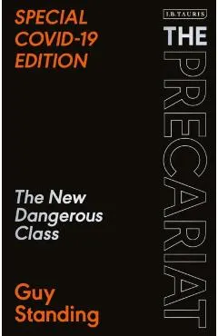 The Precariat: The New Dangerous Class Special Covid-19 Edition