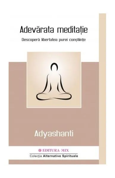 Adevărata meditație - Paperback brosat - Adyashanti