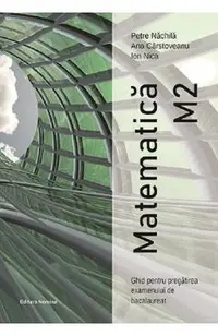 Matematica M2. Ghid pentru pregatirea examenului de bacalaureat