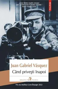 Când priveşti înapoi - Paperback brosat - Juan Gabriel Vásquez