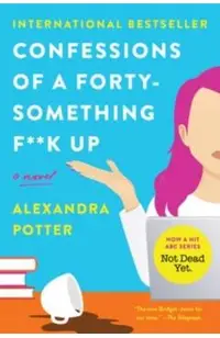 Confessions of a Forty-Something F##k Up