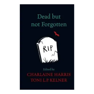 Dead but Not Forgotten