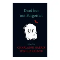 Dead but Not Forgotten