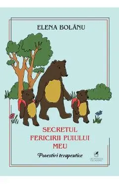 Secretul fericirii puiului meu. Povestiri terapeutice