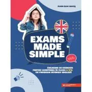 Exams made simple. Culegere de exercitii pentru admiterea in clasa a 5-a cu program intensiv engleza