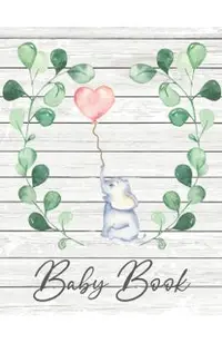 Baby Book: Memory Book for Baby-Baby Book First Year-Baby Books- Baby Memory Book - Baby Journal - Baby Album -Keepsake Milestone