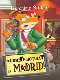 Pe urmele hoțului la... Madrid! - Paperback brosat - Geronimo Stilton