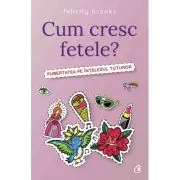 Cum cresc fetele? Pubertatea pe intelesul tuturor