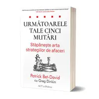 Următoarele tale cinci mutări. Stăpânește arta strategiilor de afaceri - Paperback brosat - Patrick Bet-David