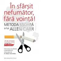 In sfarsit nefumator, fara vointa! Metoda usoara a lui Allen Carr
