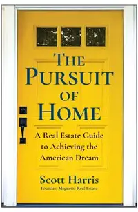 The Pursuit of Home: A Real Estate Guide to Achieving the American Dream