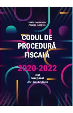 Codul de procedura fiscala 2020-2022. Text comparat