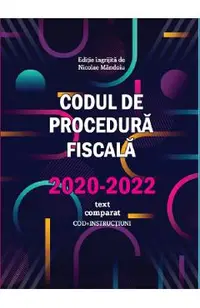 Codul de procedura fiscala 2020-2022. Text comparat