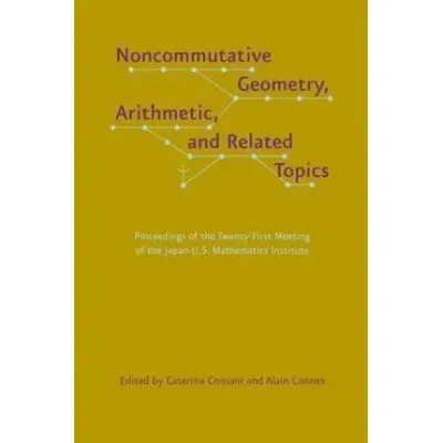 Noncommutative Geometry, Arithmetic, and Related Topics